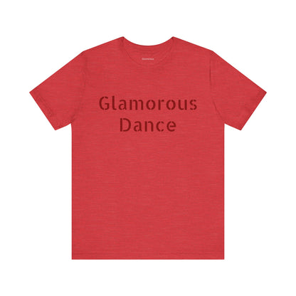 Glamorous Dance Unisex Short Sleeve Tee