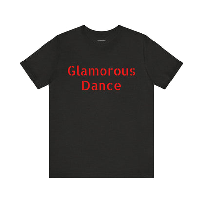Glamorous Dance Unisex Short Sleeve Tee