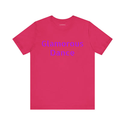 Glamorous Dance Unisex Short Sleeve Tee