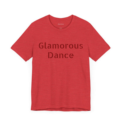 Glamorous Dance Unisex Short Sleeve Tee
