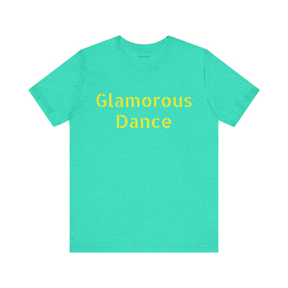 Glamorous Dance Unisex Short Sleeve Tee