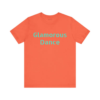 Glamorous Dance Unisex Short Sleeve Tee