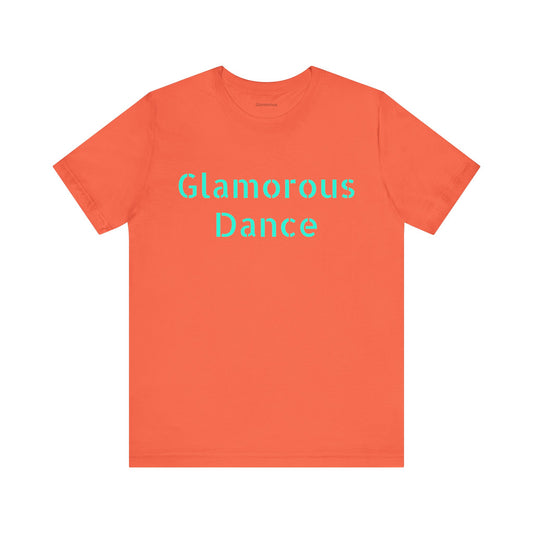 Glamorous Dance Unisex Short Sleeve Tee