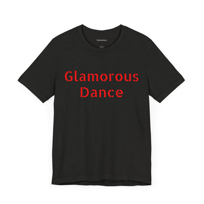 Glamorous Dance Unisex Short Sleeve Tee